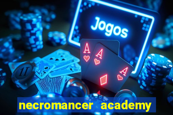 necromancer academy and the genius summoner 99